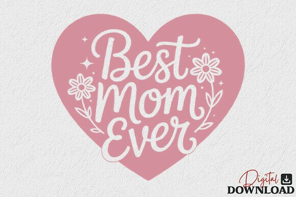 Best Mom Ever Heart SVG: Graphics for Crafts