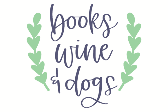 Books, Wine, Dogs: Graphics for Crafts