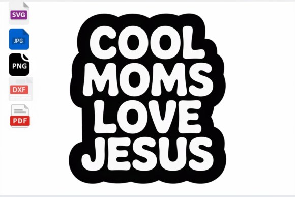 Cool Moms Love Jesus SVG: Graphics for Crafts