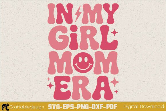 In My Girl Mom Era SVG: Fresh Graphics for Crafts