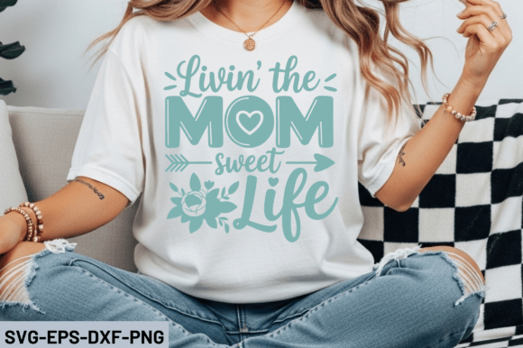 Livin the Mom Sweet Life SVG: Crafts & Graphics