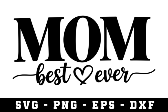 Mom Best Ever SVG: Graphics for Crafts