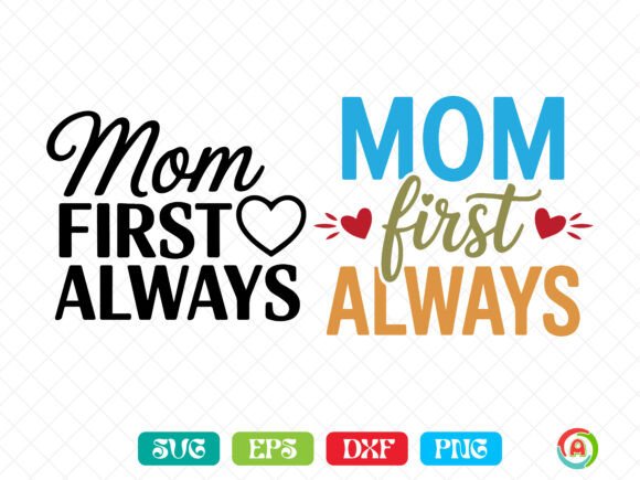 Mom First Always SVG: Premium Graphics for Crafts