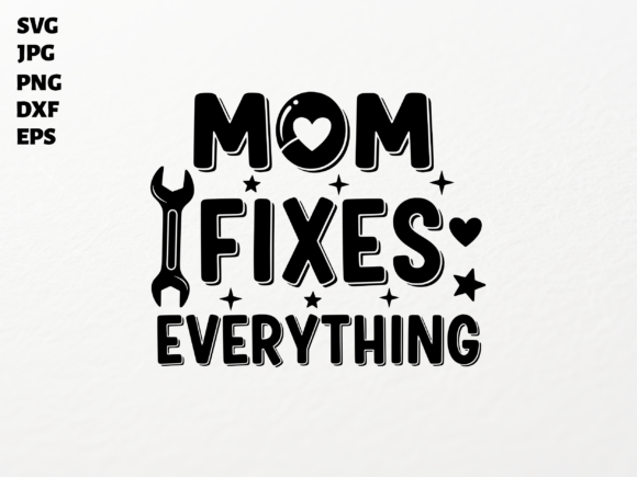 Mom Fixes Everything SVG: Crafts & Graphics