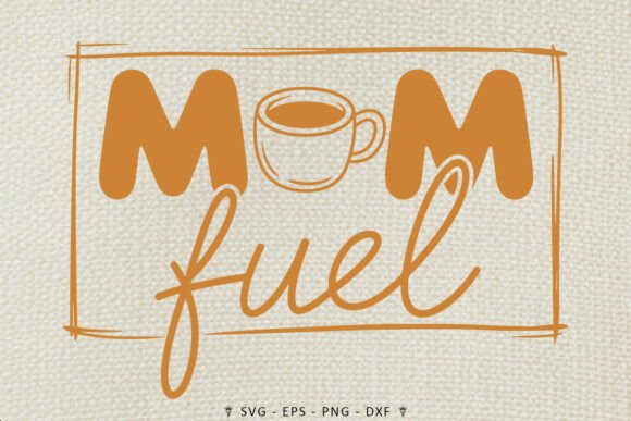 Mom Fuel Coffee SVG: Graphics for Crafts & Blogs