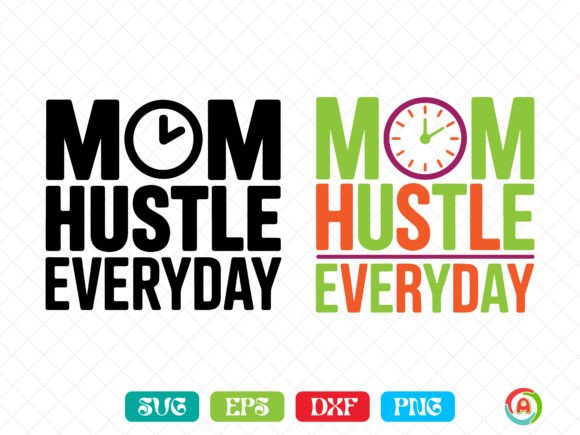 Mom Hustle Everyday Svg: Graphics for Crafts