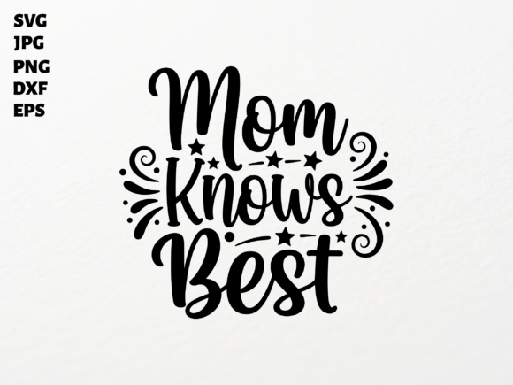 Mom Knows Best SVG: Crafts & Graphics