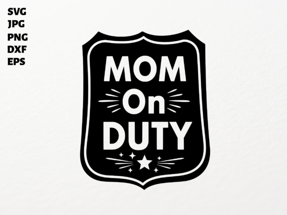 Mom on Duty SVG: Graphics for Crafts & Branding