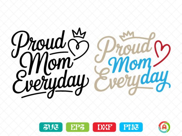 Proud Mom Everyday SVG: Graphics for Crafts