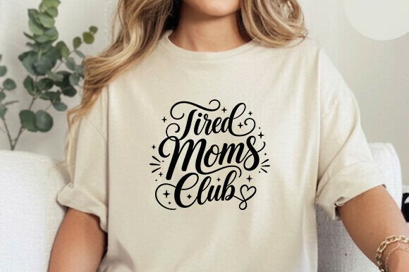 Tired Moms Club Svg: Graphics for Crafts & Sales